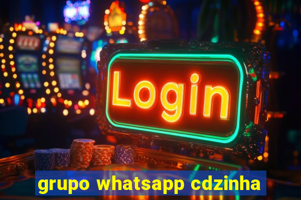 grupo whatsapp cdzinha